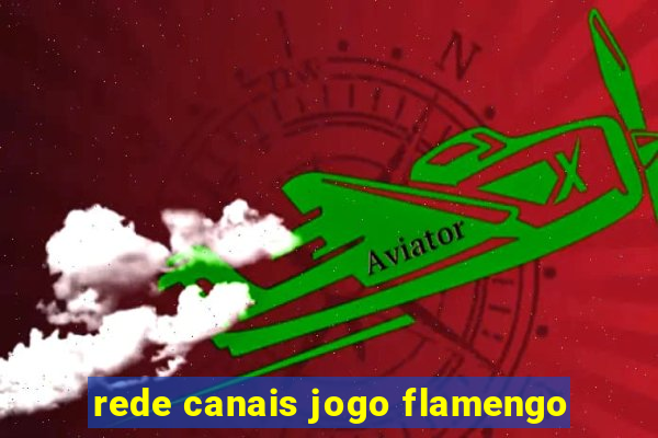 rede canais jogo flamengo